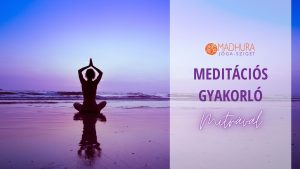 Meditáció Gyakorló - Madhura