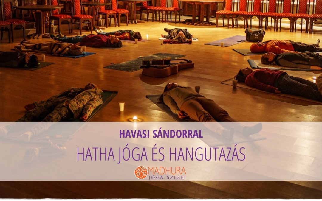 Hatha Jóga és Hangutazás – Sándorral