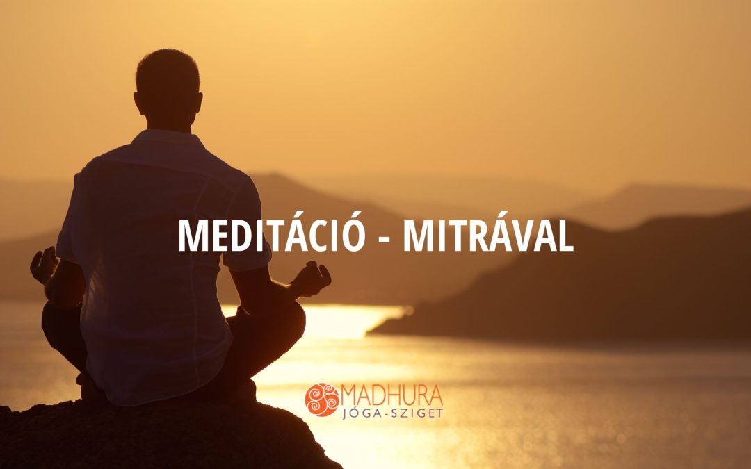 A relaxáció és meditáció varázsa – ELVONULÁS – Mitrával